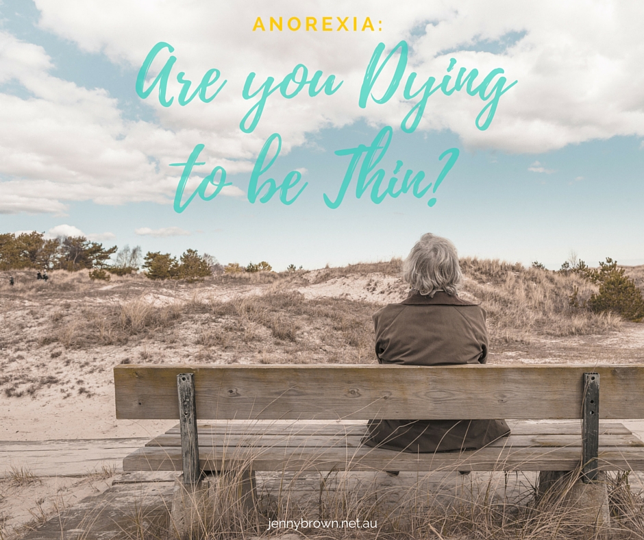 Anorexia: Are you dying to be thin?